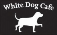 WHITE DOG CAFE
