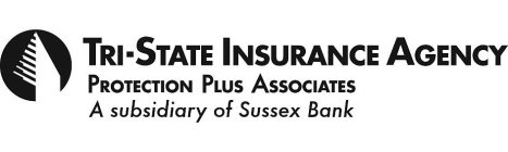 TRI-STATE INSURANCE AGENCY PROTECTION PLUS ASSOCIATES A SUBSIDIARY OF SUSSEX BANK