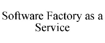 SOFTWARE FACTORY AS A SERVICE