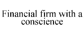 FINANCIAL FIRM WITH A CONSCIENCE