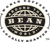 BEAN AROUND THE WORLD COFFEES WORLD COFFEES, LOCALLY ROASTED