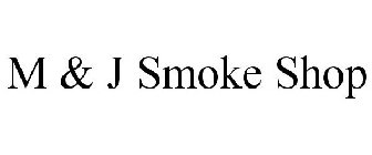M & J SMOKE SHOP
