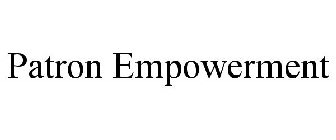 PATRON EMPOWERMENT