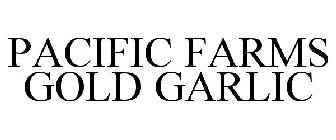 PACIFIC FARMS GOLD GARLIC