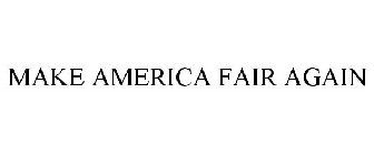 MAKE AMERICA FAIR AGAIN