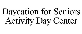 DAYCATION FOR SENIORS ACTIVITY DAY CENTER