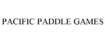 PACIFIC PADDLE GAMES