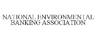 NATIONAL ENVIRONMENTAL BANKING ASSOCIATION