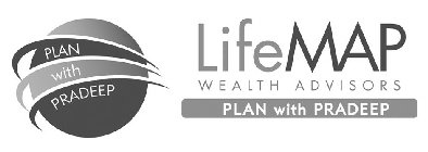 PLAN WITH PRADEEP LIFEMAP WEALTH ADVISORS PLAN WITH PRADEEP