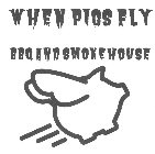WHEN PIGS FLY BBQ AND SMOKEHOUSE
