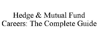 HEDGE & MUTUAL FUND CAREERS: THE COMPLETE GUIDE