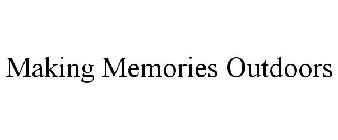 MAKING MEMORIES OUTDOORS