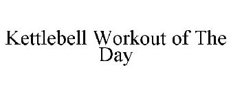 KETTLEBELL WORKOUT OF THE DAY