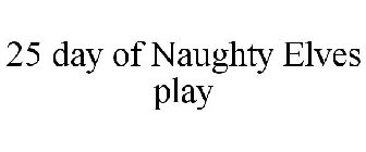 25 DAY OF NAUGHTY ELVES PLAY