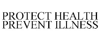 PROTECT HEALTH PREVENT ILLNESS