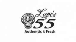 LUPE'S 55 AUTHENTIC & FRESH
