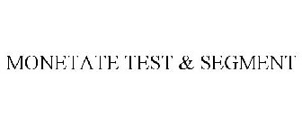 MONETATE TEST & SEGMENT