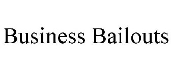 BUSINESS BAILOUTS