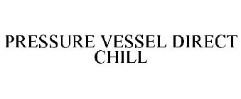 PRESSURE VESSEL DIRECT CHILL