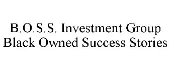 B.O.S.S. INVESTMENT GROUP BLACK OWNED SUCCESS STORIES