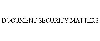 DOCUMENT SECURITY MATTERS