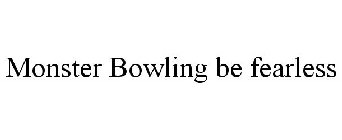 MONSTER BOWLING BE FEARLESS
