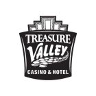 TREASURE VALLEY CASINO & HOTEL