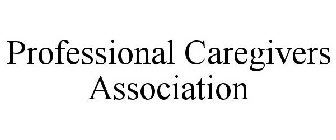 PROFESSIONAL CAREGIVERS ASSOCIATION
