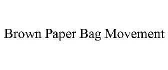 BROWN PAPER BAG MOVEMENT