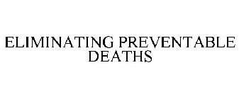 ELIMINATING PREVENTABLE DEATHS