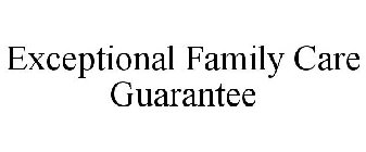 EXCEPTIONAL FAMILY CARE GUARANTEE