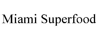 MIAMI SUPERFOOD