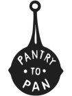 PANTRY · TO · PAN