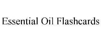 ESSENTIAL OIL FLASHCARDS