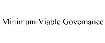 MINIMUM VIABLE GOVERNANCE