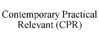 CONTEMPORARY PRACTICAL RELEVANT (CPR)