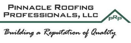 PINNACLE ROOFING PROFESSIONALS, LLC BUILDING A REPUTATION OF QUALITY