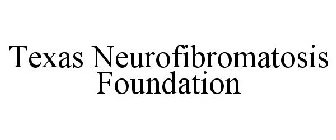 TEXAS NEUROFIBROMATOSIS FOUNDATION