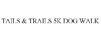 TAILS & TRAILS 5K DOG WALK