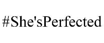#SHE'SPERFECTED