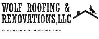 WOLF ROOFING & RENOVATIONS, LLC FOR ALL YOUR COMMERCIAL AND RESIDENTIAL NEEDS