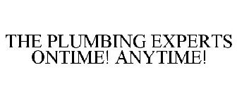 THE PLUMBING EXPERTS ONTIME! ANYTIME!