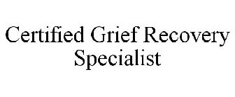 CERTIFIED GRIEF RECOVERY SPECIALIST