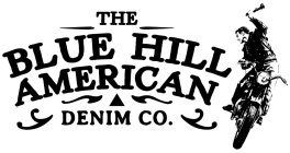 THE BLUE HILL AMERICAN DENIM COMPANY