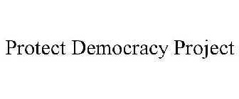PROTECT DEMOCRACY PROJECT