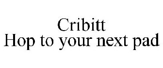 CRIBITT HOP TO YOUR NEXT PAD