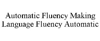 AUTOMATIC FLUENCY MAKING LANGUAGE FLUENCY AUTOMATIC