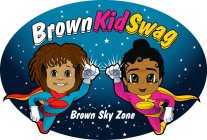 BROWN KID SWAG BROWN SKY ZONE