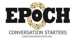 EPOCH CONVERSATION STARTERS EPOCHEDUCATION.COM