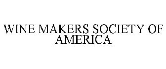 WINE MAKERS SOCIETY OF AMERICA